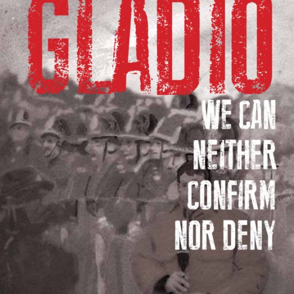 Gladio: We Can Neither Confirm Nor Deny by Steve Chambers