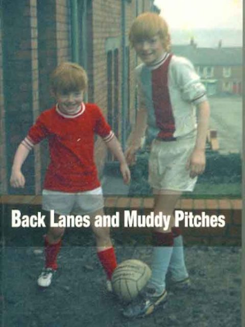 Back Lanes and Muddy Pitches by Robert Rowell