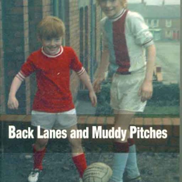 Back Lanes and Muddy Pitches by Robert Rowell